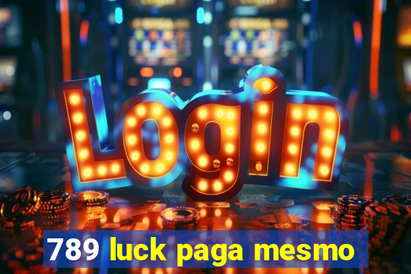 789 luck paga mesmo